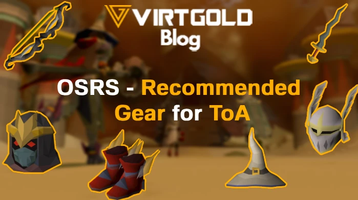 OSRS - Recommended Gear for ToA